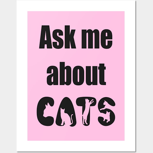 Ask Me About Cats Funny Slogan Wall Art by PlanetMonkey